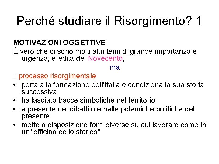 Perché studiare il Risorgimento? 1 MOTIVAZIONI OGGETTIVE È vero che ci sono molti altri