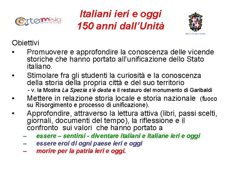 Italiani ieri e oggi 150 anni dall’Unità Obiettivi • Promuovere e approfondire la conoscenza