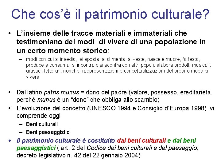 Che cos’è il patrimonio culturale? • L’insieme delle tracce materiali e immateriali che testimoniano