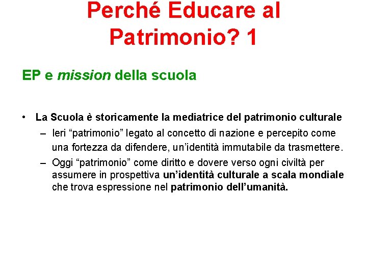 Perché Educare al Patrimonio? 1 EP e mission della scuola • La Scuola è