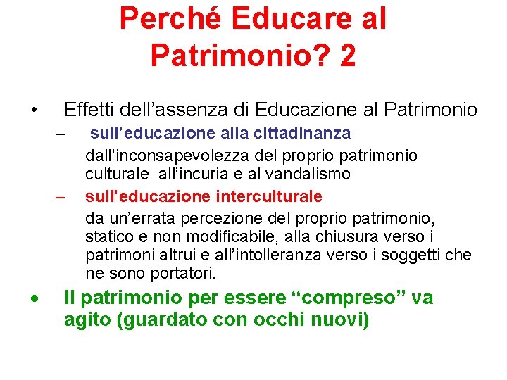 Perché Educare al Patrimonio? 2 • Effetti dell’assenza di Educazione al Patrimonio – –