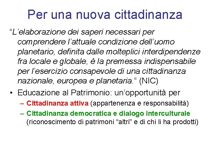 Per una nuova cittadinanza “L’elaborazione dei saperi necessari per comprendere l’attuale condizione dell’uomo planetario,