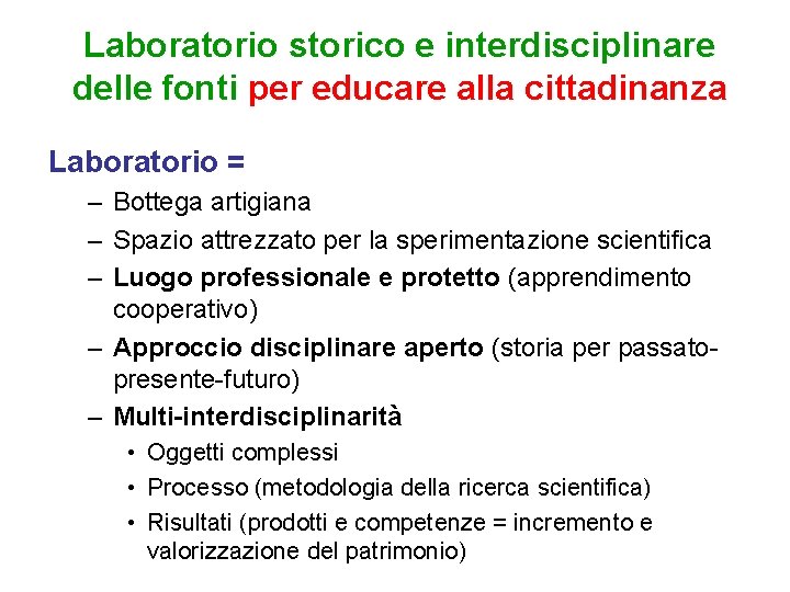 Laboratorio storico e interdisciplinare delle fonti per educare alla cittadinanza Laboratorio = – Bottega