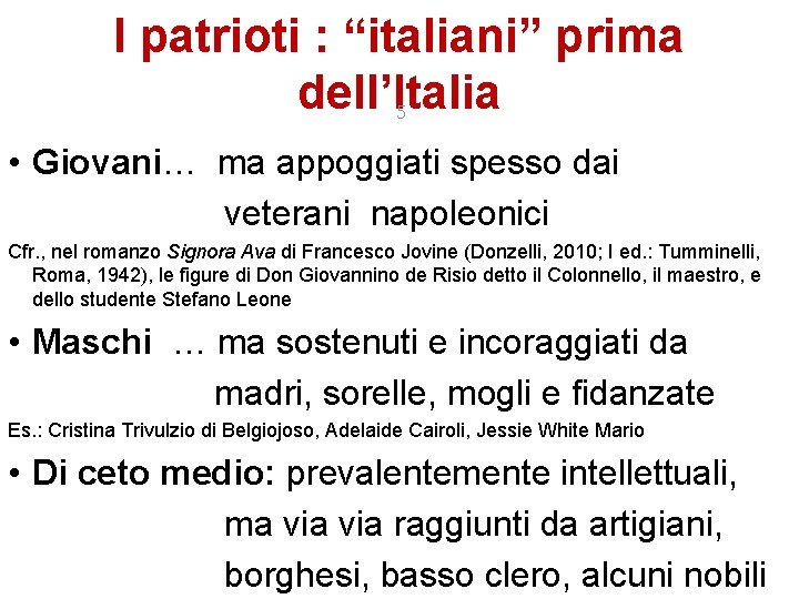 I patrioti : “italiani” prima dell’Italia 5 • Giovani… ma appoggiati spesso dai veterani