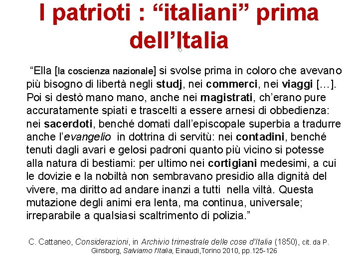 I patrioti : “italiani” prima dell’Italia 6 “Ella [la coscienza nazionale] si svolse prima