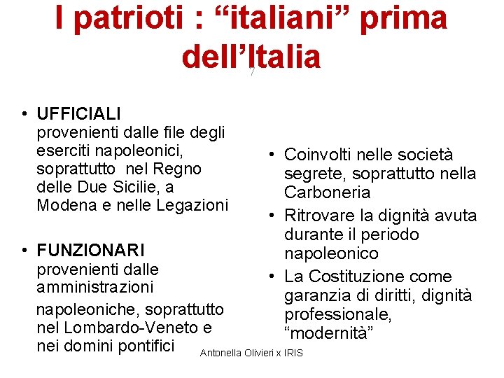 I patrioti : “italiani” prima dell’Italia 7 • UFFICIALI provenienti dalle file degli eserciti