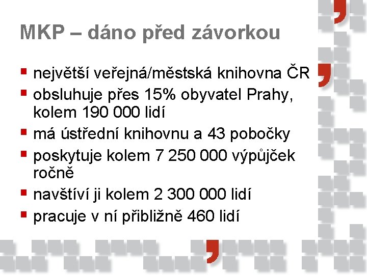 MKP – dáno před závorkou § největší veřejná/městská knihovna ČR § obsluhuje přes 15%