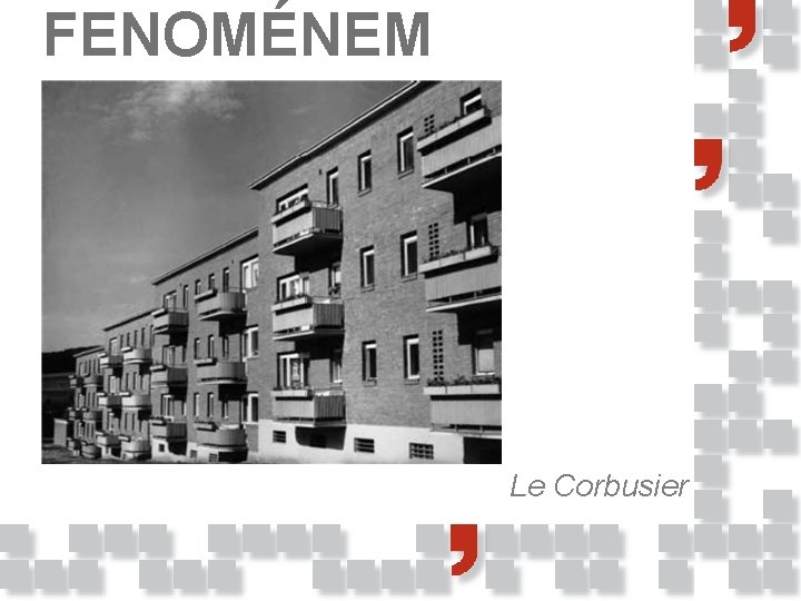 FENOMÉNEM Le Corbusier 