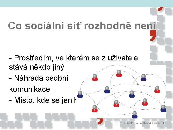 Co sociální síť rozhodně není - Prostředím, ve kterém se z uživatele stává někdo