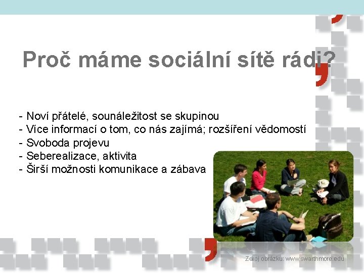 Proč máme sociální sítě rádi? - Noví přátelé, sounáležitost se skupinou - Více informací