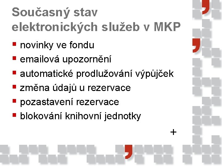 Současný stav elektronických služeb v MKP § novinky ve fondu § emailová upozornění §