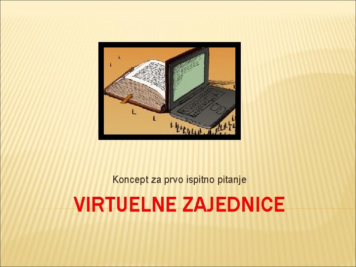 Koncept za prvo ispitno pitanje VIRTUELNE ZAJEDNICE 