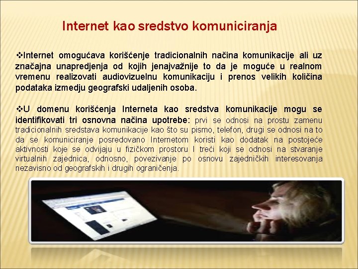 Internet kao sredstvo komuniciranja v. Internet omogućava korišćenje tradicionalnih načina komunikacije ali uz značajna