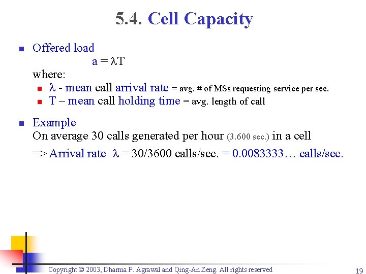 5. 4. Cell Capacity n n Offered load a = T where: n -