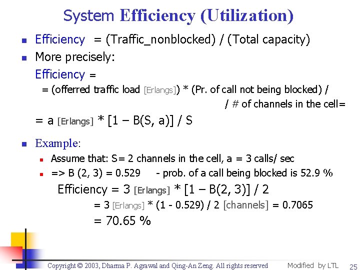 System Efficiency (Utilization) n n Efficiency = (Traffic_nonblocked) / (Total capacity) More precisely: Efficiency