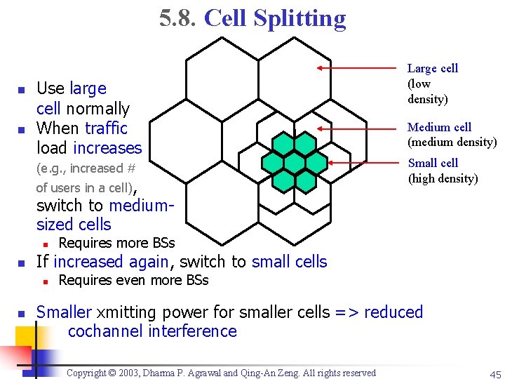 5. 8. Cell Splitting n n Use large cell normally When traffic load increases
