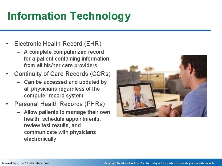 Information Technology • Electronic Health Record (EHR) – A complete computerized record for a