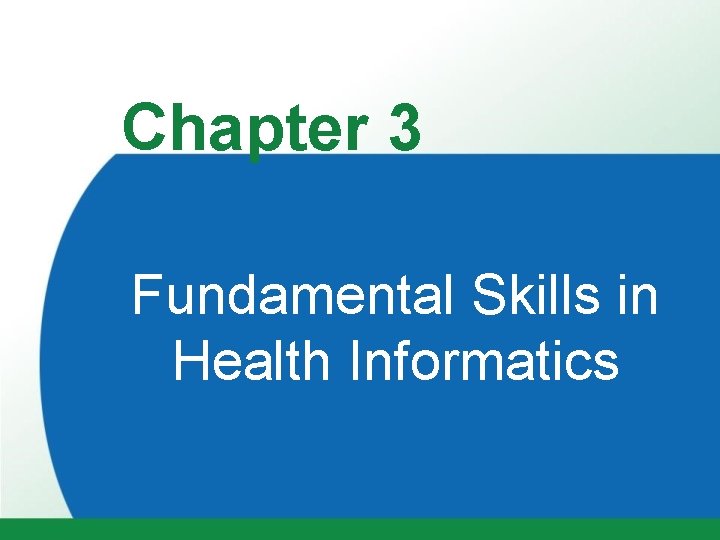 Chapter 3 Fundamental Skills in Health Informatics 