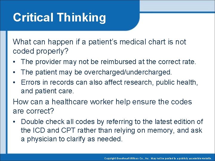 Critical Thinking What can happen if a patient’s medical chart is not coded properly?
