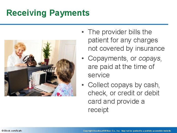 Receiving Payments • The provider bills the patient for any charges not covered by