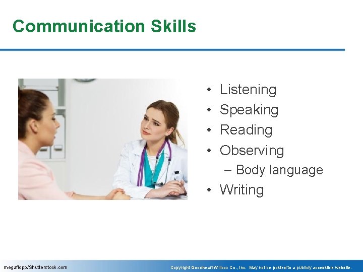 Communication Skills • • Listening Speaking Reading Observing – Body language • Writing megaflopp/Shutterstock.