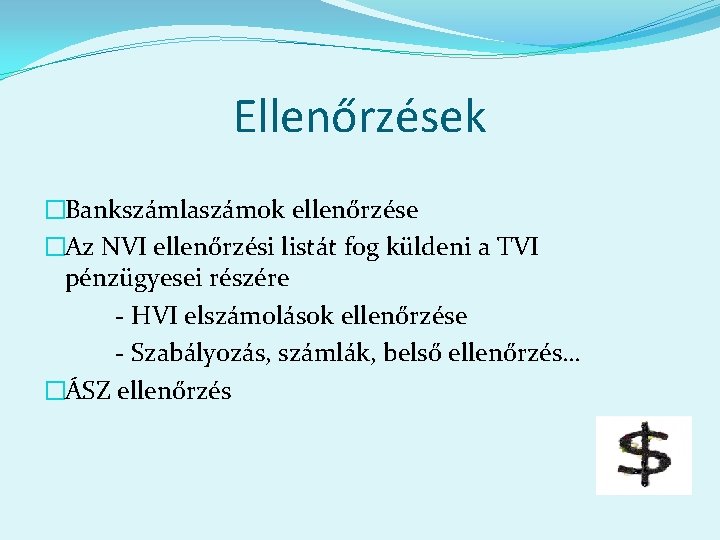 Ellenőrzések �Bankszámlaszámok ellenőrzése �Az NVI ellenőrzési listát fog küldeni a TVI pénzügyesei részére -