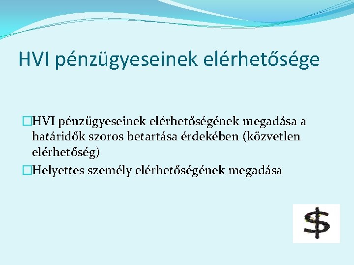 HVI pénzügyeseinek elérhetősége �HVI pénzügyeseinek elérhetőségének megadása a határidők szoros betartása érdekében (közvetlen elérhetőség)