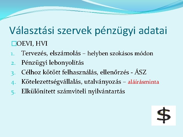 Választási szervek pénzügyi adatai �OEVI, HVI 1. Tervezés, elszámolás – helyben szokásos módon 2.