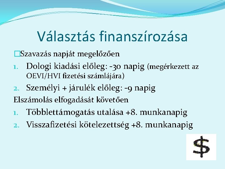 Választás finanszírozása �Szavazás napját megelőzően 1. Dologi kiadási előleg: -30 napig (megérkezett az OEVI/HVI