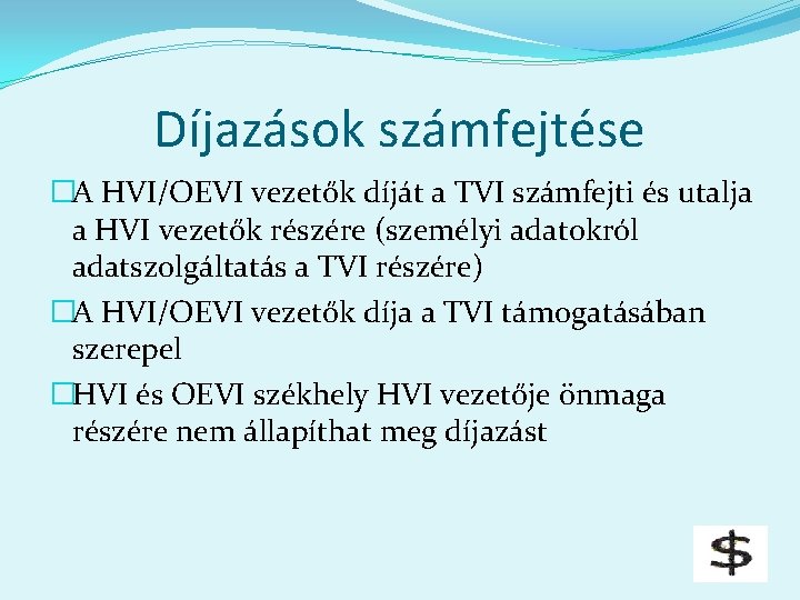 Díjazások számfejtése �A HVI/OEVI vezetők díját a TVI számfejti és utalja a HVI vezetők