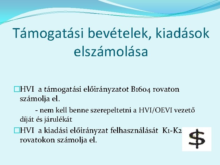 Támogatási bevételek, kiadások elszámolása �HVI a támogatási előirányzatot B 1604 rovaton számolja el. -