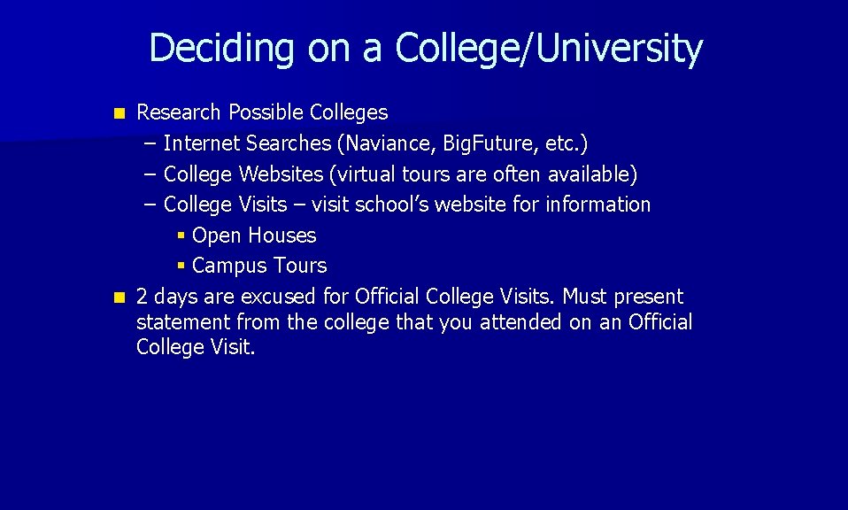 Deciding on a College/University Research Possible Colleges – Internet Searches (Naviance, Big. Future, etc.