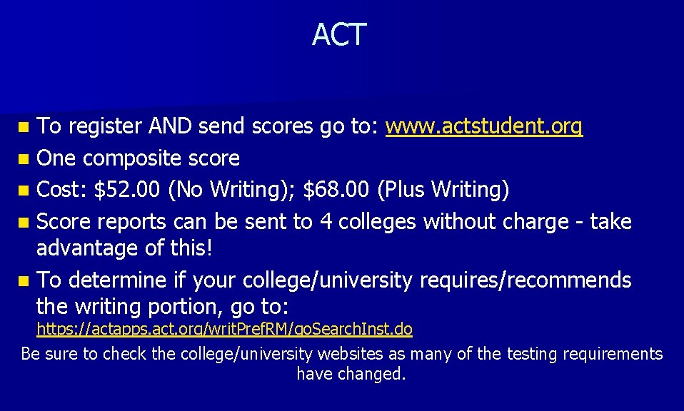 ACT n To register AND send scores go to: www. actstudent. org n One