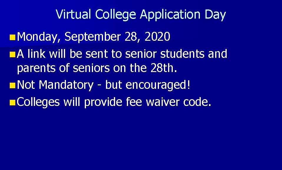 Virtual College Application Day n Monday, September 28, 2020 n A link will be