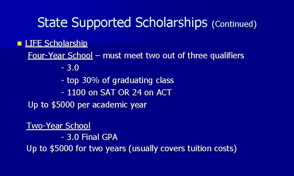 State Supported Scholarships (Continued) n LIFE Scholarship Four-Year School – must meet two out