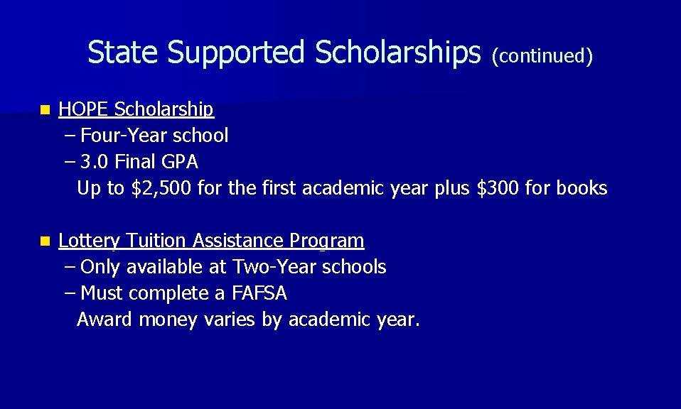 State Supported Scholarships (continued) n HOPE Scholarship – Four-Year school – 3. 0 Final