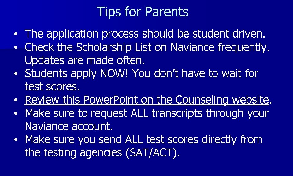 Tips for Parents • The application process should be student driven. • Check the