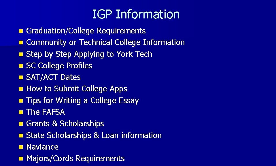 IGP Information n n n Graduation/College Requirements Community or Technical College Information Step by