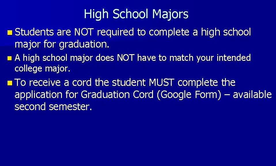 High School Majors n Students are NOT required to complete a high school major
