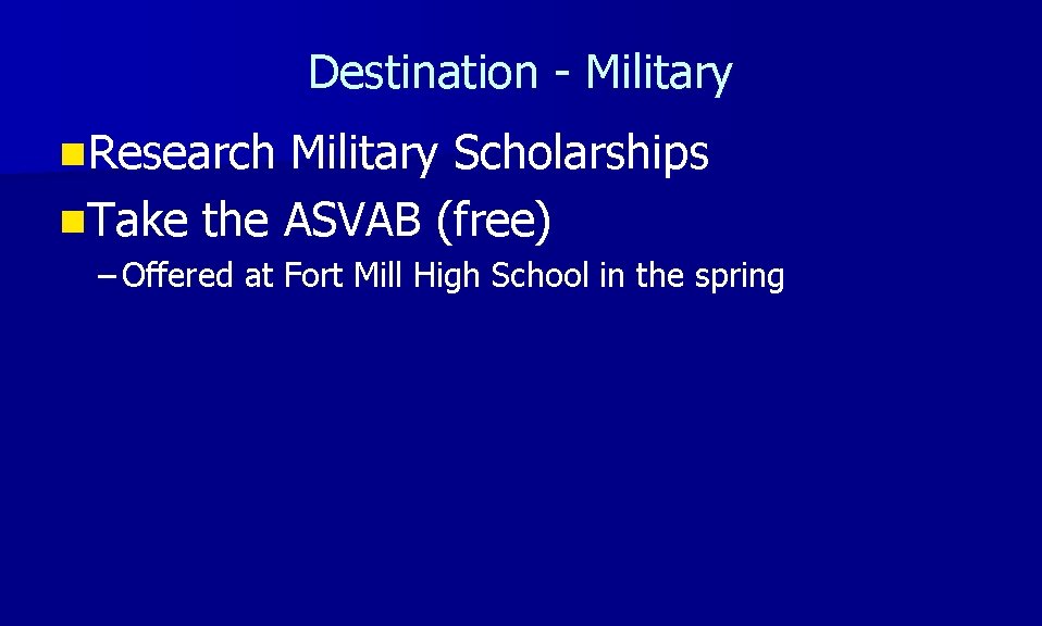 Destination - Military n. Research Military Scholarships n. Take the ASVAB (free) – Offered