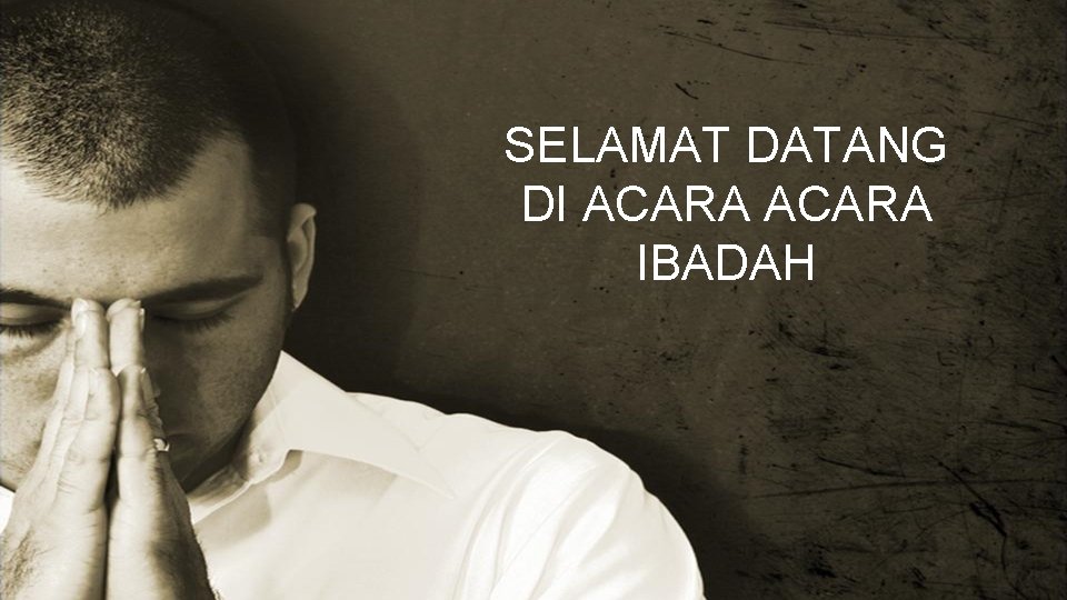 SELAMAT DATANG DI ACARA IBADAH 