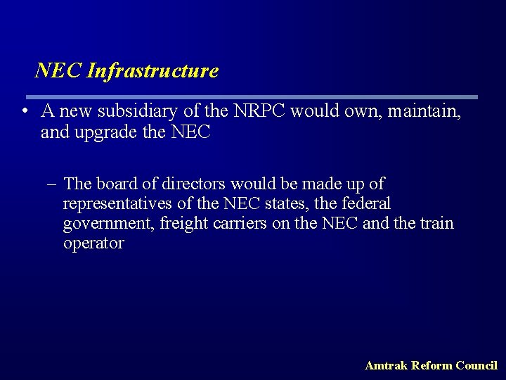 NEC Infrastructure • A new subsidiary of the NRPC would own, maintain, and upgrade