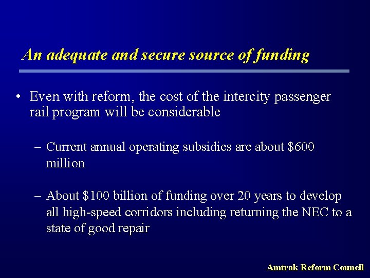 An adequate and secure source of funding • Even with reform, the cost of