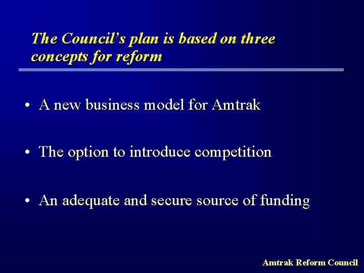 The Council’s plan is based on three concepts for reform • A new business
