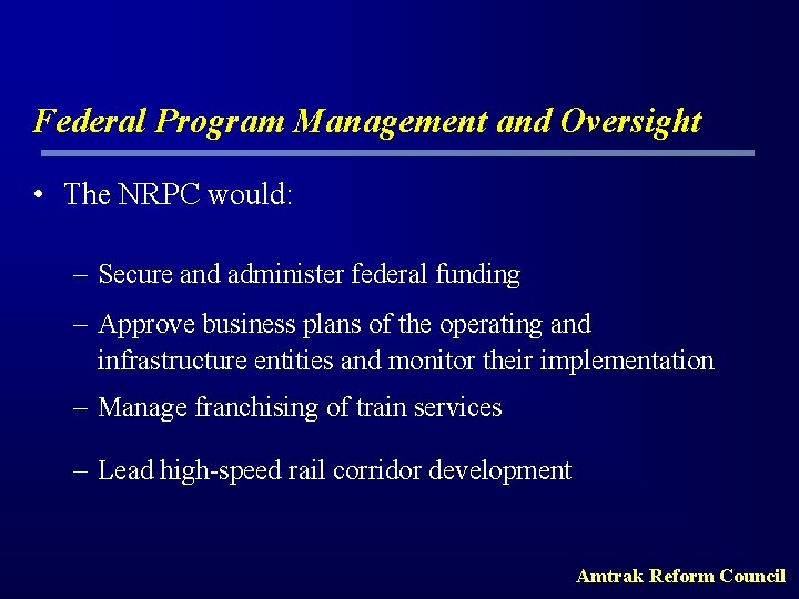Federal Program Management and Oversight • The NRPC would: – Secure and administer federal