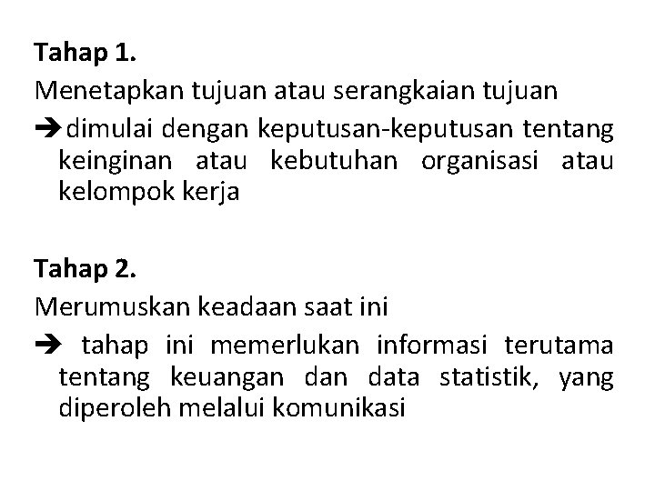 Tahap 1. Menetapkan tujuan atau serangkaian tujuan dimulai dengan keputusan-keputusan tentang keinginan atau kebutuhan