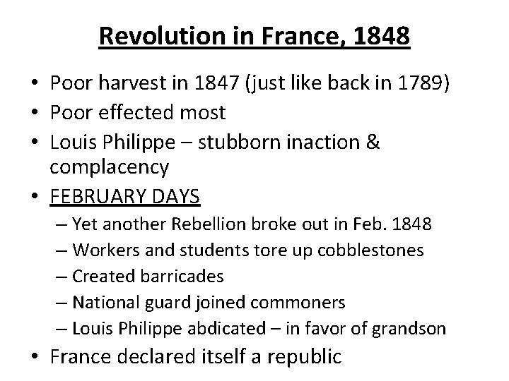 Revolution in France, 1848 • Poor harvest in 1847 (just like back in 1789)