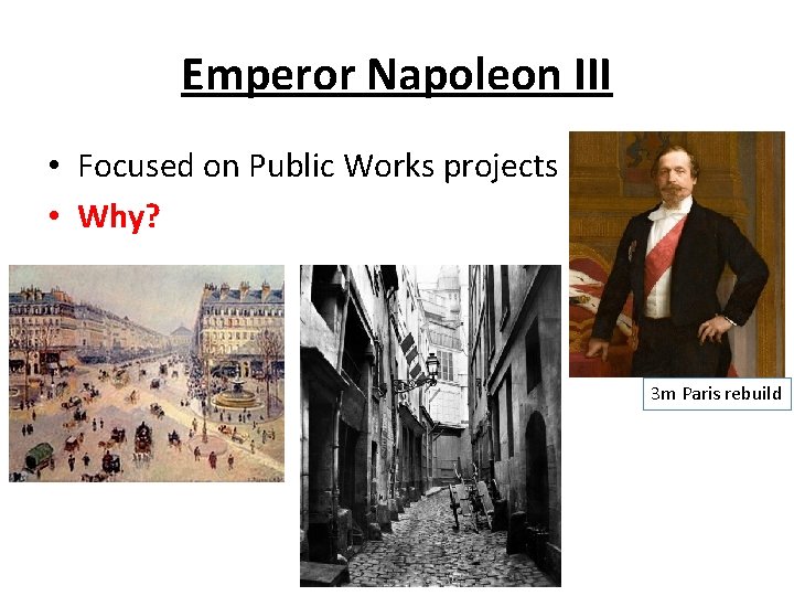 Emperor Napoleon III • Focused on Public Works projects • Why? 3 m Paris