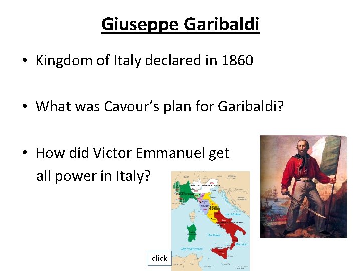 Giuseppe Garibaldi • Kingdom of Italy declared in 1860 • What was Cavour’s plan