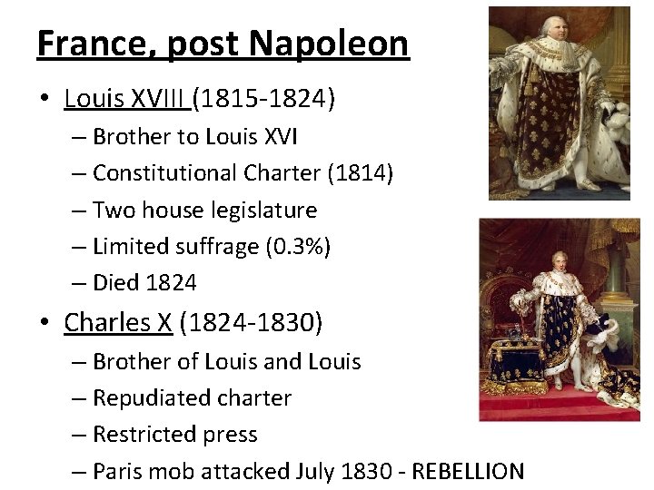 France, post Napoleon • Louis XVIII (1815 -1824) – Brother to Louis XVI –